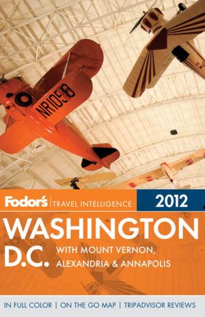 Fodor's Washington, D.C. 2012 with Mount Vernon, Alexandria & Annapolis