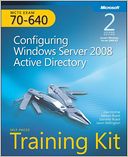 MCTS Self-Paced Training Kit (Exam 70-640): Configuring Windows Server 2008 Active Directory
