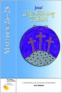 Matthew 26-28: Jesus' Life-Giving Death