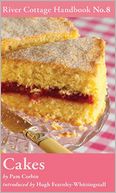 Cakes: River Cottage Handbook No.8