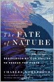 The Fate of Nature: Rediscovering Our Ability to Rescue the Earth