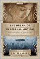 The Dream of Perpetual Motion
