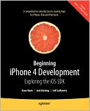 Beginning iPhone 4 Development: Exploring the iOS SDK