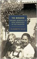 The Mirador: Dreamed Memories of Irene Nemirovsky by her Daughter