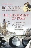 The Judgement of Paris : The Revolutionary Decade That Gave the World Impressionism