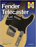 Fender Telecaster Manual: How to Buy, Maintain and Set up the World's First Production Electric Guitar