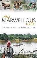 My Marwellous Life in Zoos and Conservation