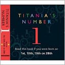 Titania's Number 1 : Born on 1st, 10th, 19th, 28th