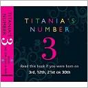 Titania's Number 3 : Born on 3rd, 12th, 21st, 30th