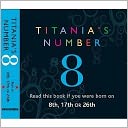Titania's Numbers: 8 : Born on 8th, 17th, 26th