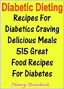 Diabetic Dieting: Recipes For Diabetics Craving Delicious Meals 515 Great Food Recipes For Diabetes
