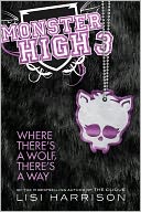 Where There's a Wolf, There's a Way (Monster High Series #3)