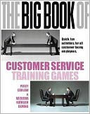 The Big Book of Customer Service Training Games: Quick, Fun Activities for All Customer Facing Employees