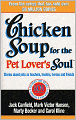 Chicken Soup for the Pet Lover's Soul: Stories about Pets as Teachers, Healers, Heroes and Friends