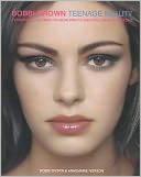 Bobbi Brown Teenage Beauty: The Ultimate Beauty Resource