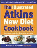 The Illustrated Atkins New Diet Cookbook: Over 200 Mouthwatering Recipes to Help You Follow the International Number One Weight-Loss Programme