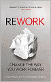 Rework: Change the Way You Work Forever. Jason Fried and David Heinemeier Hansson