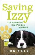 Saving Izzy: The Abandoned Dog Who Stole My Heart