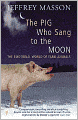 Pig Who Sang to the Moon: The Emotional World of Farm Animals