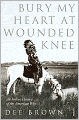Bury My Heart at Wounded Knee : An Indian History of the American West