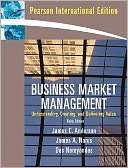 Business Market Management: Understanding, Creating and Delivering Value.