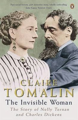 Invisible Woman: The Story of Nelly Ternan and Charles Dickens