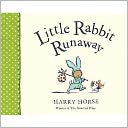 Little Rabbit Runaway. Harry Horse