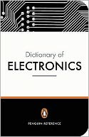 The Penguin Dictionary of Electronics