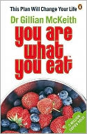 Dr Gillian McKeith's You Are What You Eat: This Plan Will Change Your Life