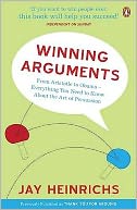 Winning Arguments: From Aristotle to Obama - Everything You Need to Know about the Art of Persuasion