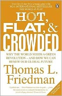 Hot, Flat, and Crowded: Why the World Needs a Green Revolution; And How We Can Renew Our Global Future