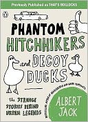 Phantom Hitchhikers and Decoy Ducks: The Strange Stories Behind the Urban Legends We Can't Stop Telling Each Other