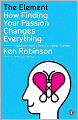 The Element: How Finding Your Passion Changes Everything