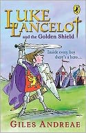Luke Lancelot and the Golden Shield. Giles Andreae