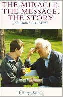 The Miracle, the Message, the Story: Jean Vanier and L'Arche