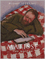 Matisse the Master: A Life of Henri Matisse. Hilary Spurling