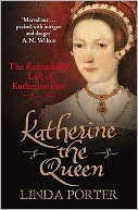 Katherine the Queen: The Remarkable Life of Katherine Parr