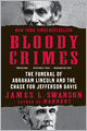 Bloody Crimes: The Funeral of Abraham Lincoln and the Chase for Jefferson Davis