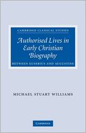 Authorised Lives in Early Christian Biography: Between Eusebius and Augustine