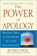 Power of Apology: Healing Steps to Transform All Your Relationships