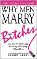 Why Men Marry Bitches: A Woman's Guide to Winning Her Man's Heart