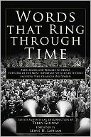 Words That Ring Through Time: From Moses and Pericles to Obama Fifty-One of the Most Important Speeches in History and How They Changed Our World