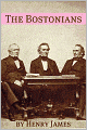 The Bostonians (Annotated - Includes Essay and Biography)