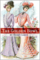 The Golden Bowl (Annotated - Includes Essay and Biography)
