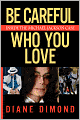 Be Careful Who You Love