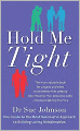 Hold Me Tight: Your Guide to the Most Successful Approach to Building Loving Relationships. by Sue Johnson