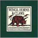 Wings, Horns, and Claws: A Dinosaur Book of Epic Proportions