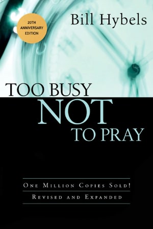 Too Busy Not to Pray
