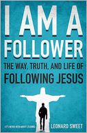 I AM A FOLLOWER: The Way, Truth, and Life of Following Jesus