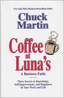 Coffee at Luna's: A Business Fable - Three Secrets to Knowledge, Self-Improvement, and Happiness in Your Work and Life